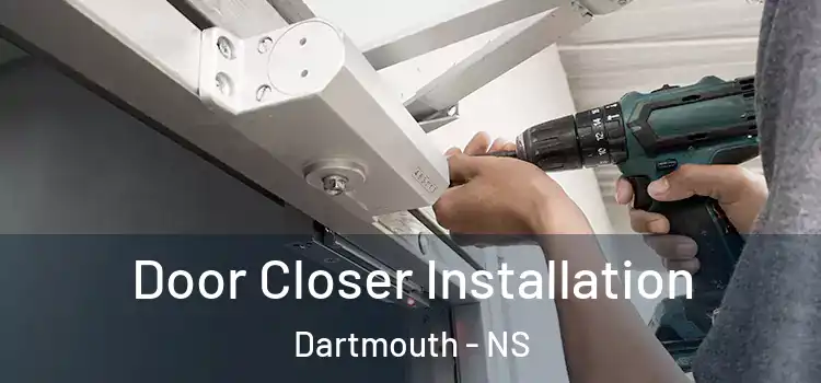  Door Closer Installation Dartmouth - NS