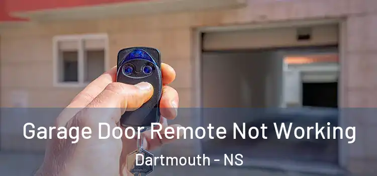  Garage Door Remote Not Working Dartmouth - NS