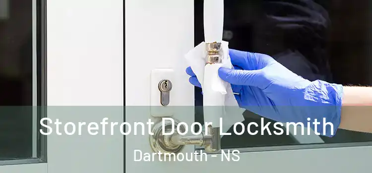 Storefront Door Locksmith Dartmouth - NS
